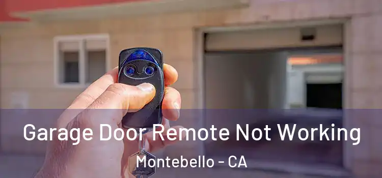  Garage Door Remote Not Working Montebello - CA