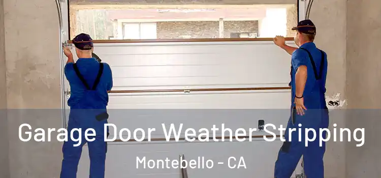  Garage Door Weather Stripping Montebello - CA